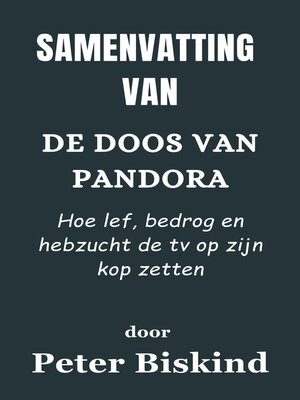 cover image of Samenvatting Van De doos van Pandora Hoe lef, bedrog en hebzucht de tv op zijn kop zetten   door Peter Biskind